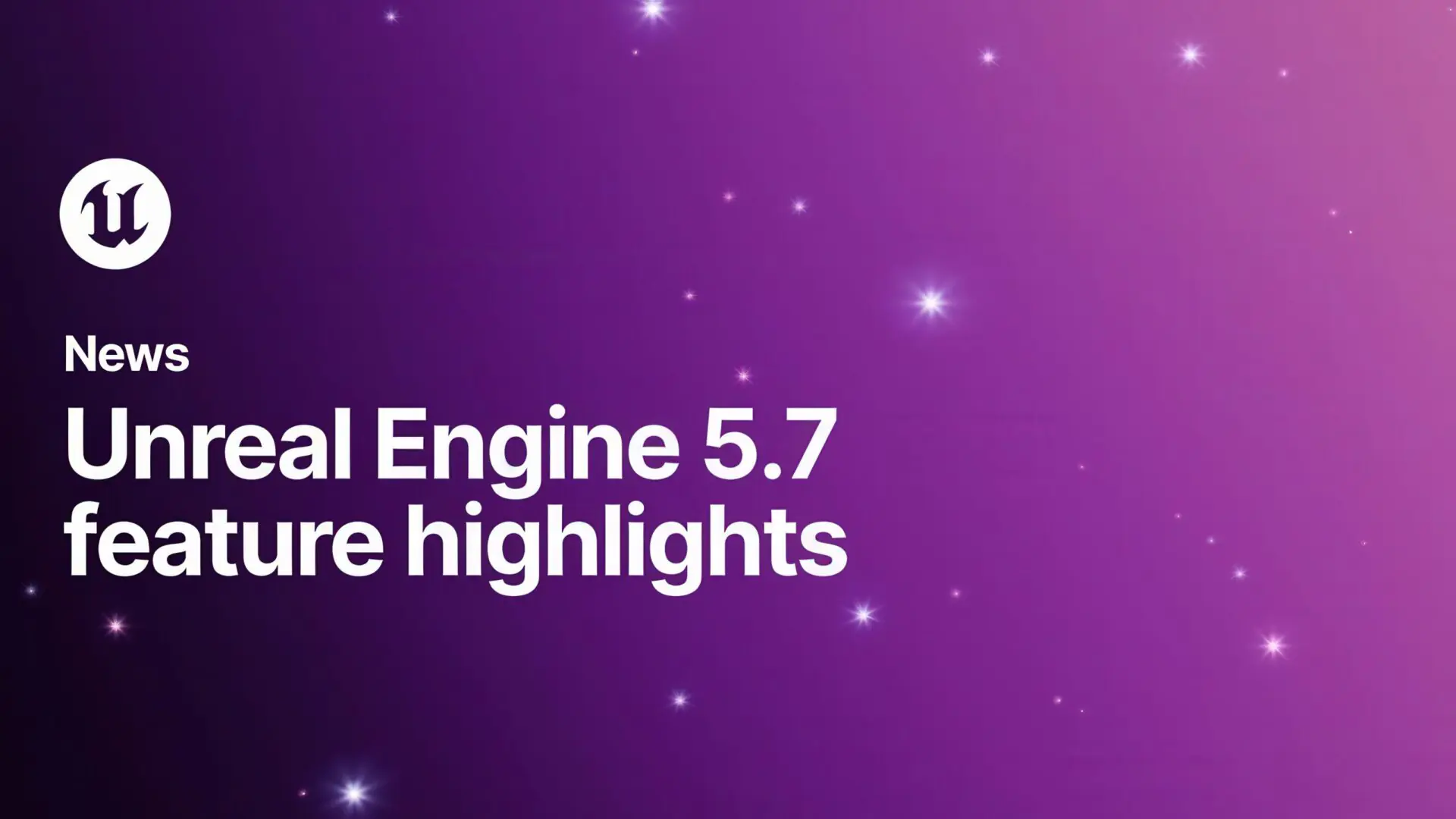 UE 5 7 Features HD scaled
